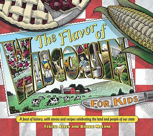 Flavor Of Wisconsin For Kids Terese Allen Bobbie Malone
