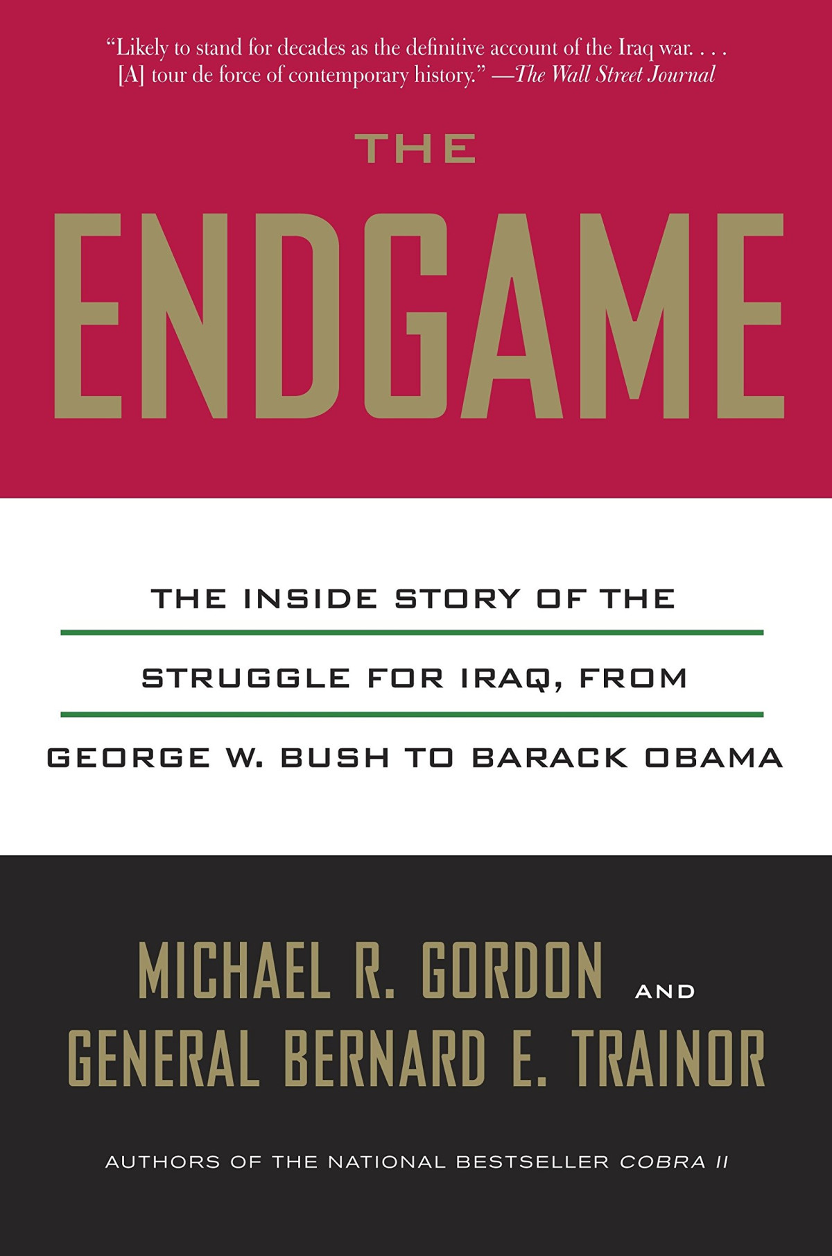 The Endgame The Inside Story Of The Struggle For Iraq From George W Bush To Barack Obama Michael R Gordon