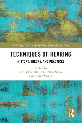 Techniques Of Hearing 1st Michael Schillmeier Robert Stock Beate Ochsner