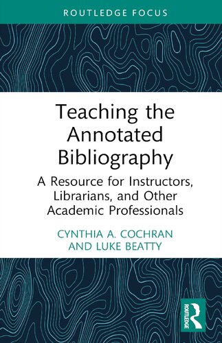 Teaching The Annotated Bibliography Cynthia A Cochran Luke Beatty