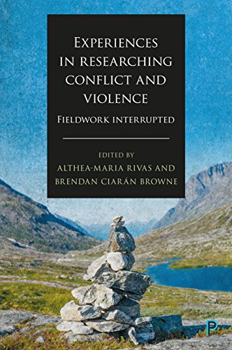 Experiences In Researching Conflict And Violence Fieldwork Interrupted Altheamaria Rivas
