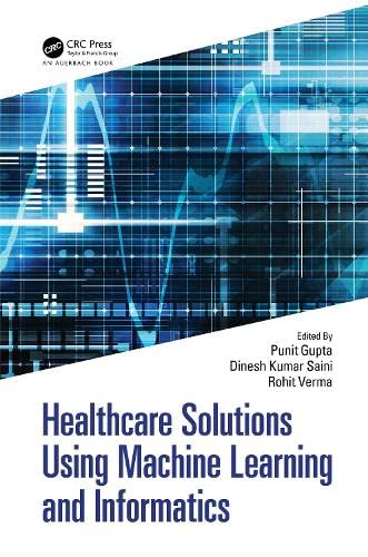 Healthcare Solutions Using Machine Learning And Informatics Punit Gupta