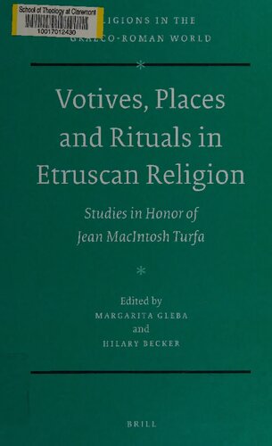 Votives Places And Rituals In Etruscan Religion Studies In Honor Of Jean Macintosh Turfa Margarita Gleba