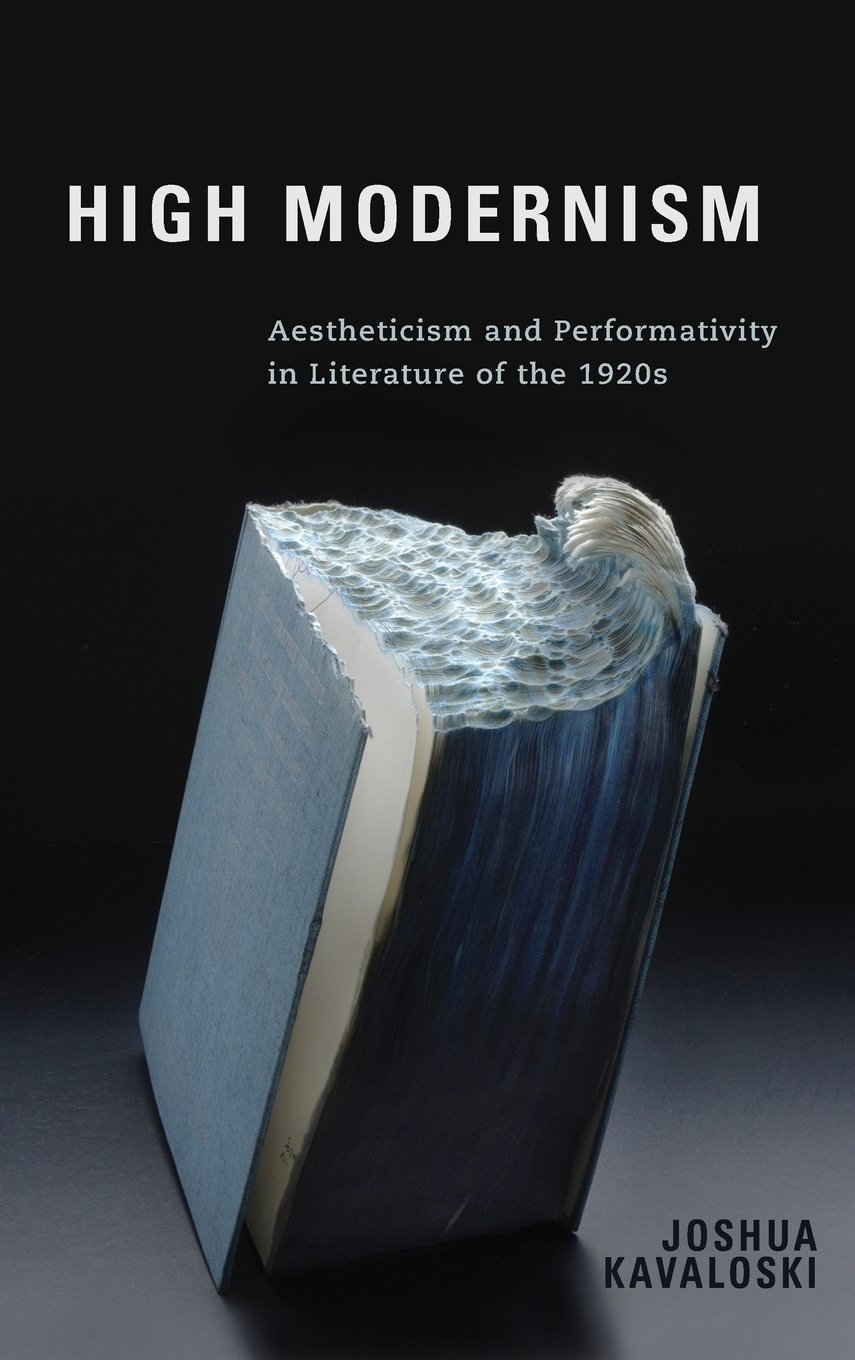 High Modernism Aestheticism And Performativity In Literature Of The 1920s Kavaloski