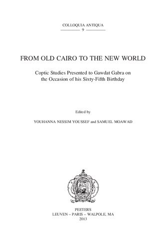 From Old Cairo To The New World Coptic Studies Presented To Gawdat Gabra On The Occasion Of His Sixtyfifth Birthday Youhanna Nessim Youssef