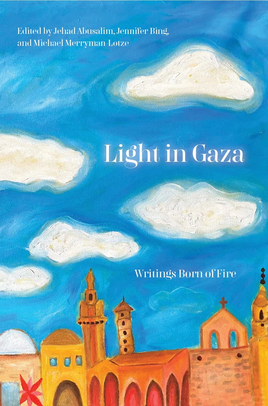 Light In Gaza Writings Born Of Fire Jehad Abusalim Jennifer Bing