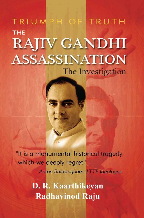 The Rajiv Gandhi Assassination The Investigation Dr Kaarthikeyan Radhavinod Raju