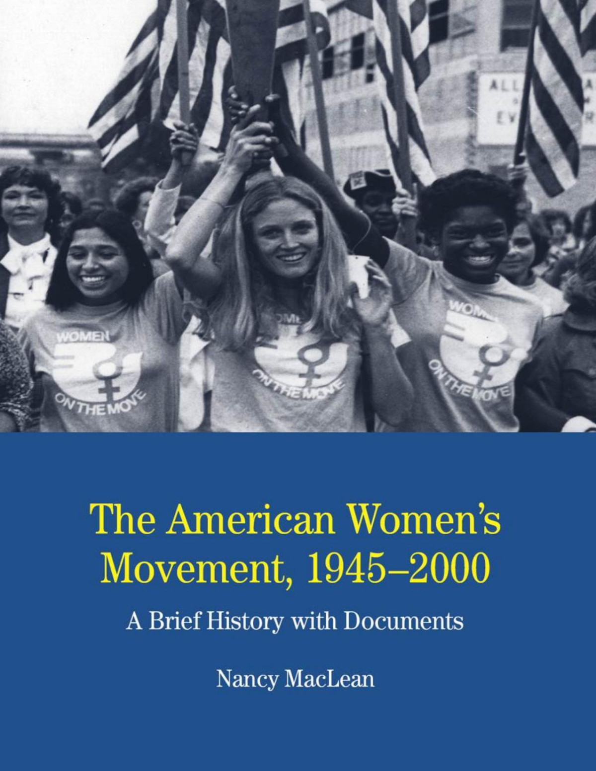 The American Womens Movement 19452000 A Brief History With Documents Nancy Maclean