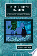 Semiconductor Basics A Qualitative Nonmathematical Explanation Of How Semiconductors Work And How They Are Used 1st Edition George Domingo