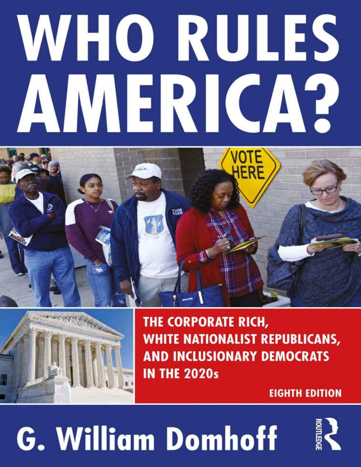 Who Rules America The Corporate Rich White Nationalist Republicans And Inclusionary Democrats In The 2020s Eighth Edition 8th G William Domhoff