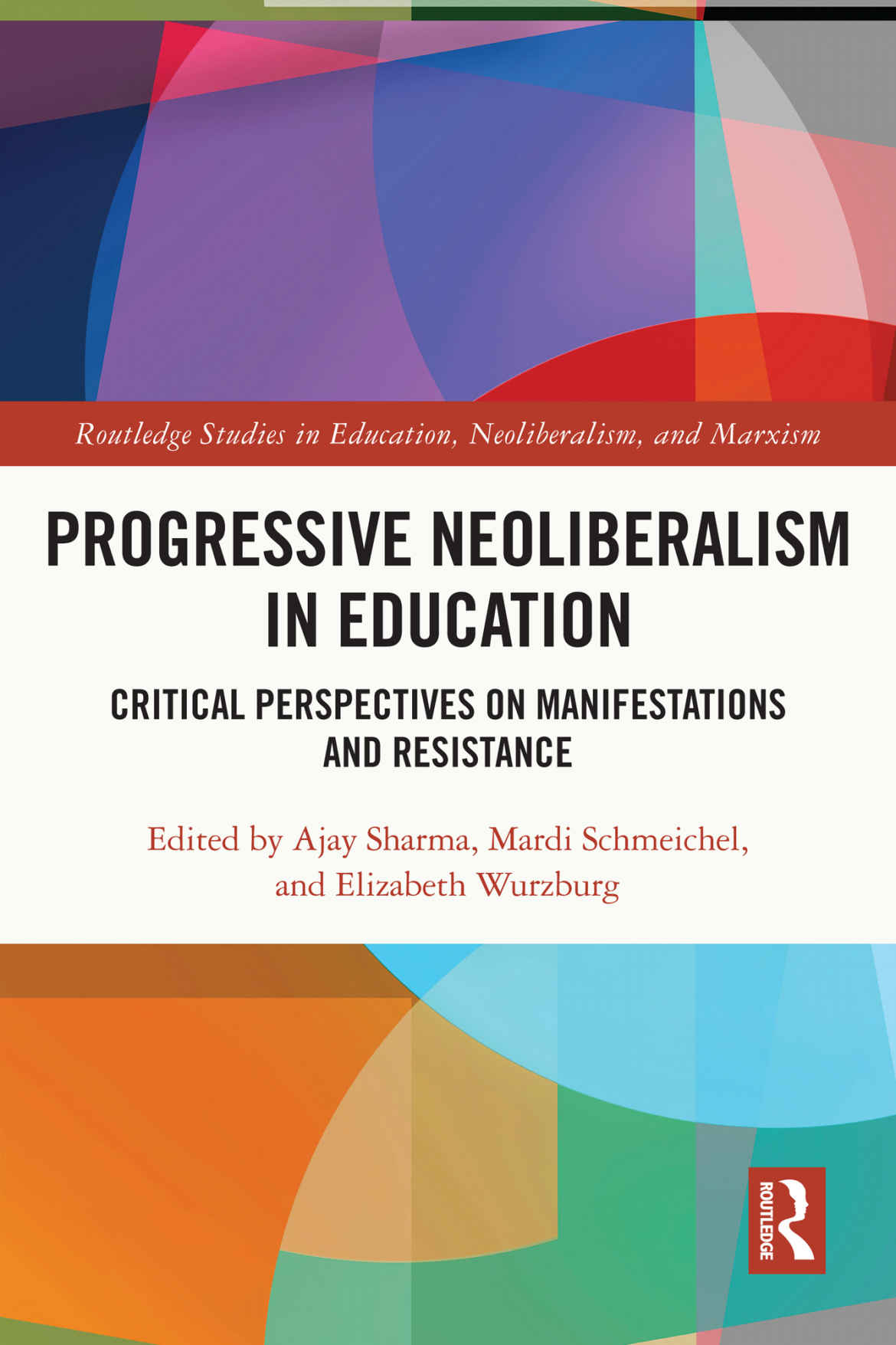 Progressive Neoliberalism In Education Routledge Studies In Education Neoliberalism And Marxism Ajay Sharma