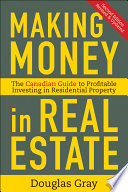 Making Money In Real Estate The Essential Canadian Guide To Investing In Residential Property 3rd Edition Douglas Gray
