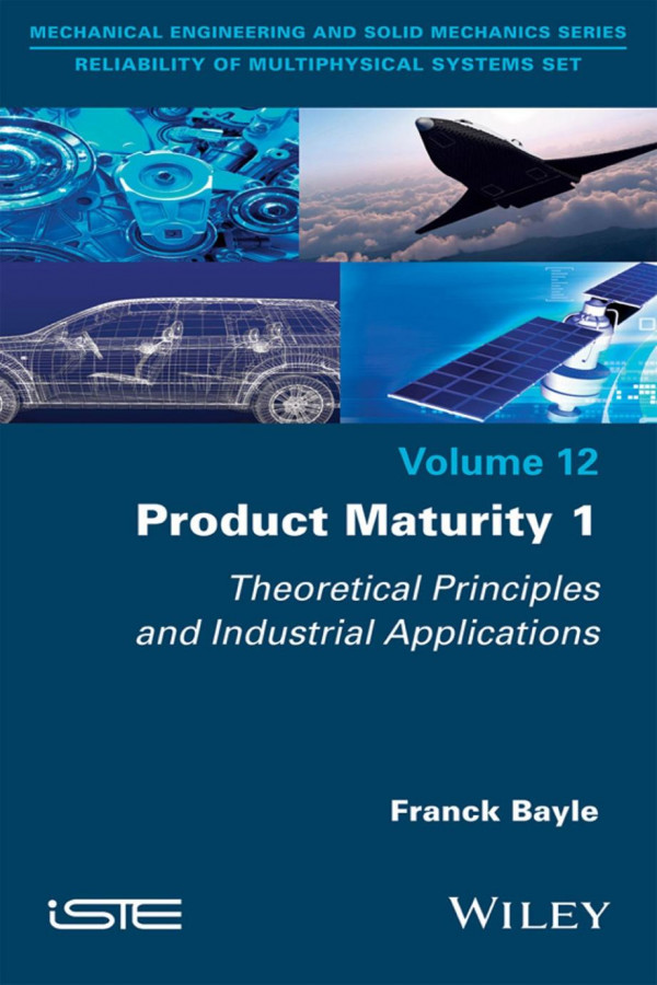 Product Maturity 1 Theoretical Principles And Industrial Applications 1st Edition Franck Bayle