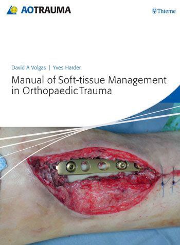Manual Of Softtissue Management Orthopaedic Trauma Yves Harder