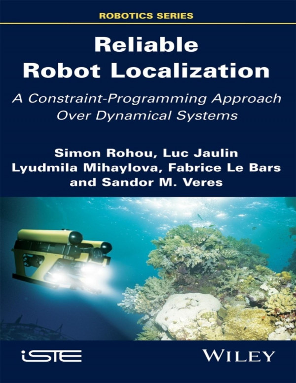 Reliable Robot Localization A Constraintprogramming Approach Over Dynamical Systems 1st Edition Simon Rohou