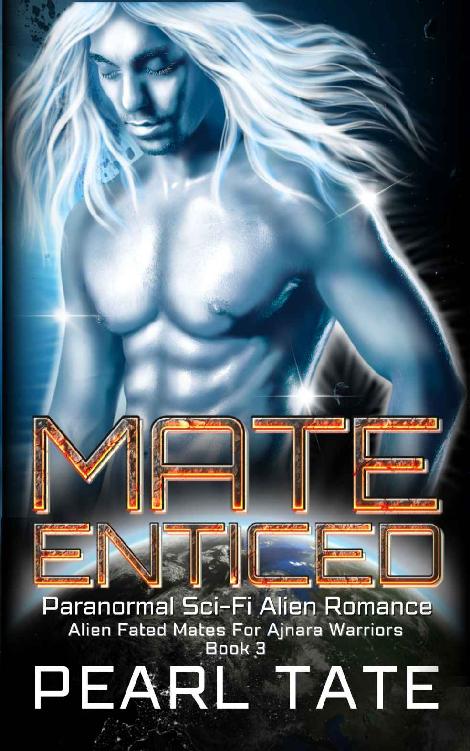 Mate Enticed Paranormal Scifi Alien Romance Alien Fated Mates For Ajnara Warriors Book 3 Pearl Tate