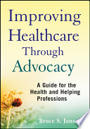 Improving Healthcare Through Advocacy A Guide For The Health And Helping Professions 1st Edition Bruce S Jansson