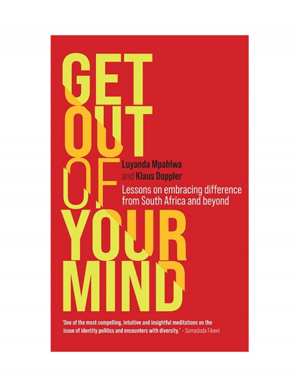 Get Out Of Your Mind Lessons On Embracing Difference From South Africa And Beyond Luyanda Mpahlwa