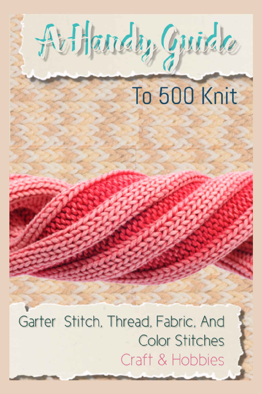 A Handy Guide To 500 Knit Garter Stitch Thread Fabric And Color Stitches Duruta Publishing