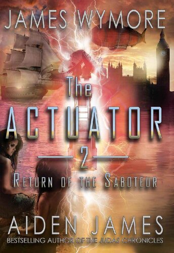 The Actuator 2 Return Of The Saboteur Aiden James James Wymore