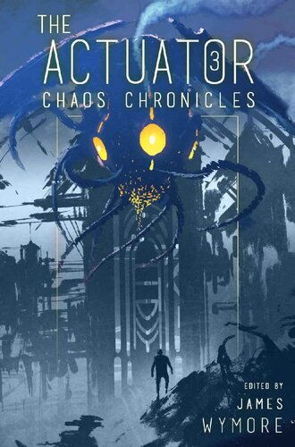 The Actuator 3 Chaos Chronicles James Wymore