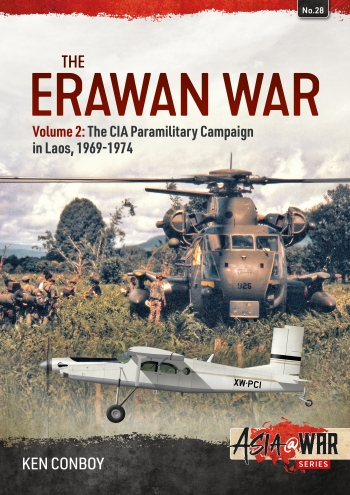 The Erawan War Volume 2 The Cia Paramilitary Campaign In Laos 19691974 Ken Conboy