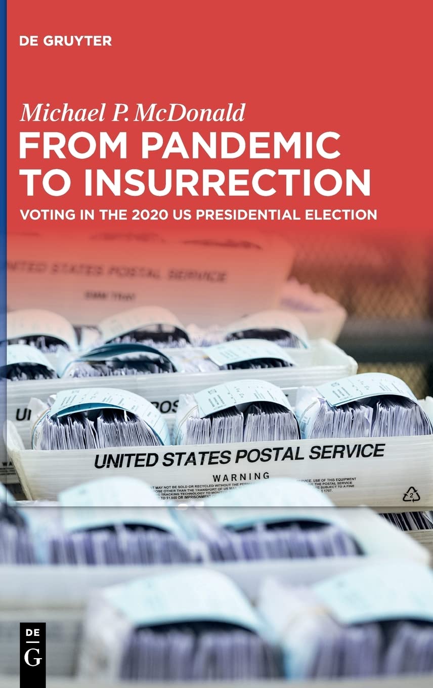 From Pandemic To Insurrection Voting In The 2020 Us Presidential Election Michael P Mcdonald