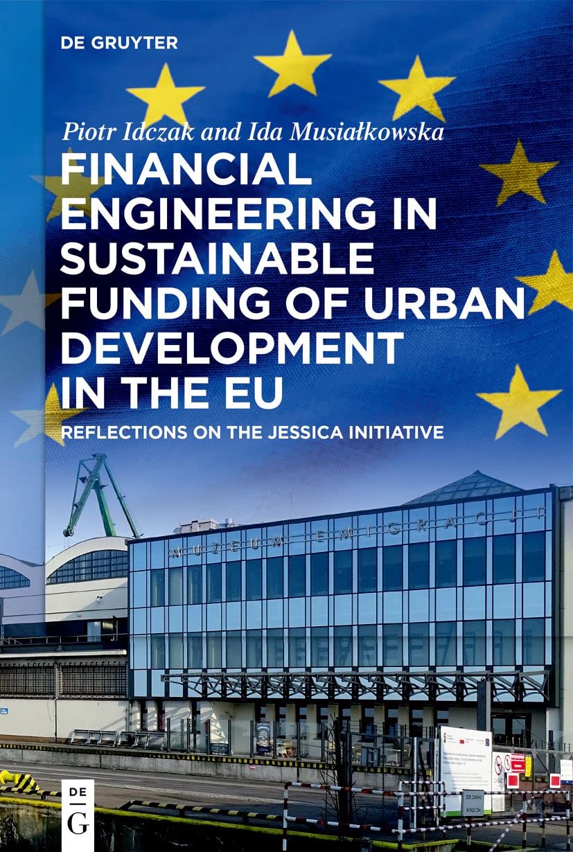 Financial Engineering In Sustainable Funding Of Urban Development In The Eu Reflections On The Jessica Initiative Piotr Idczak