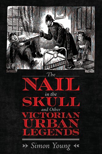 The Nail In The Skull And Other Victorian Urban Legends Simon Young
