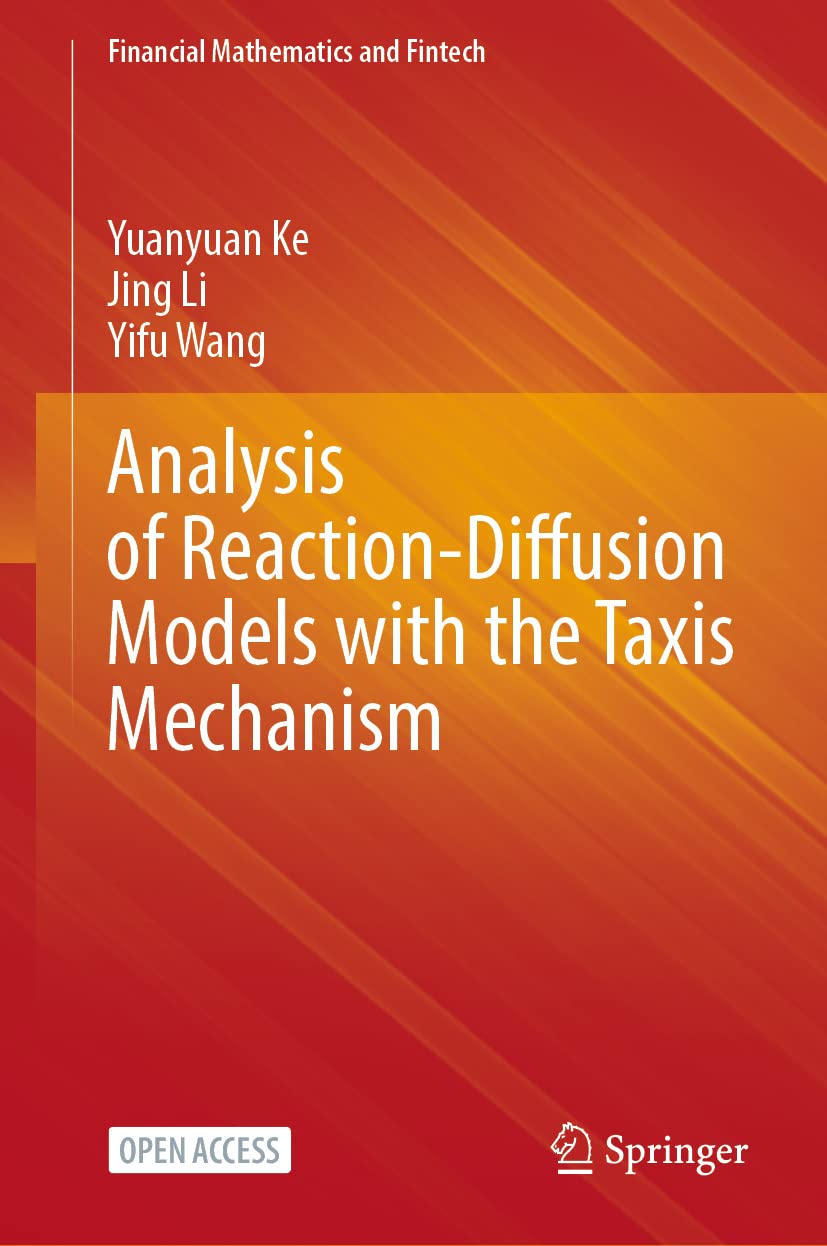 Analysis Of Reactiondiffusion Models With The Taxis Mechanism Yuanyuan Ke