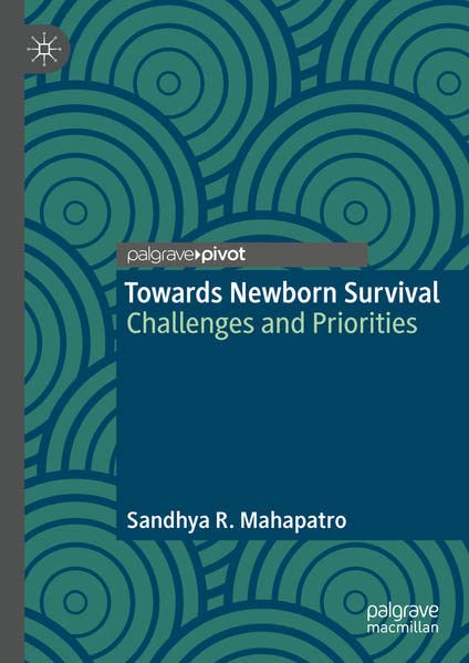 Towards Newborn Survival Challenges And Priorities Sandhya R Mahapatro