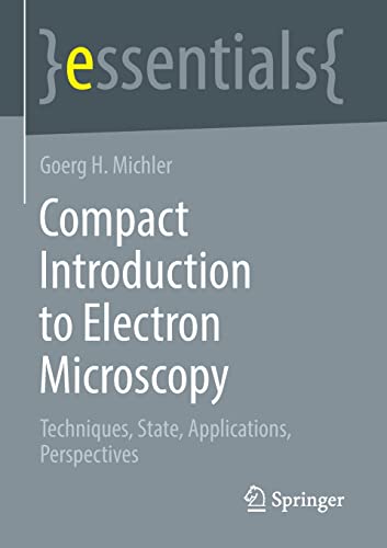 Compact Introduction To Electron Microscopy Techniques State Applications Perspectives Goerg H Michler