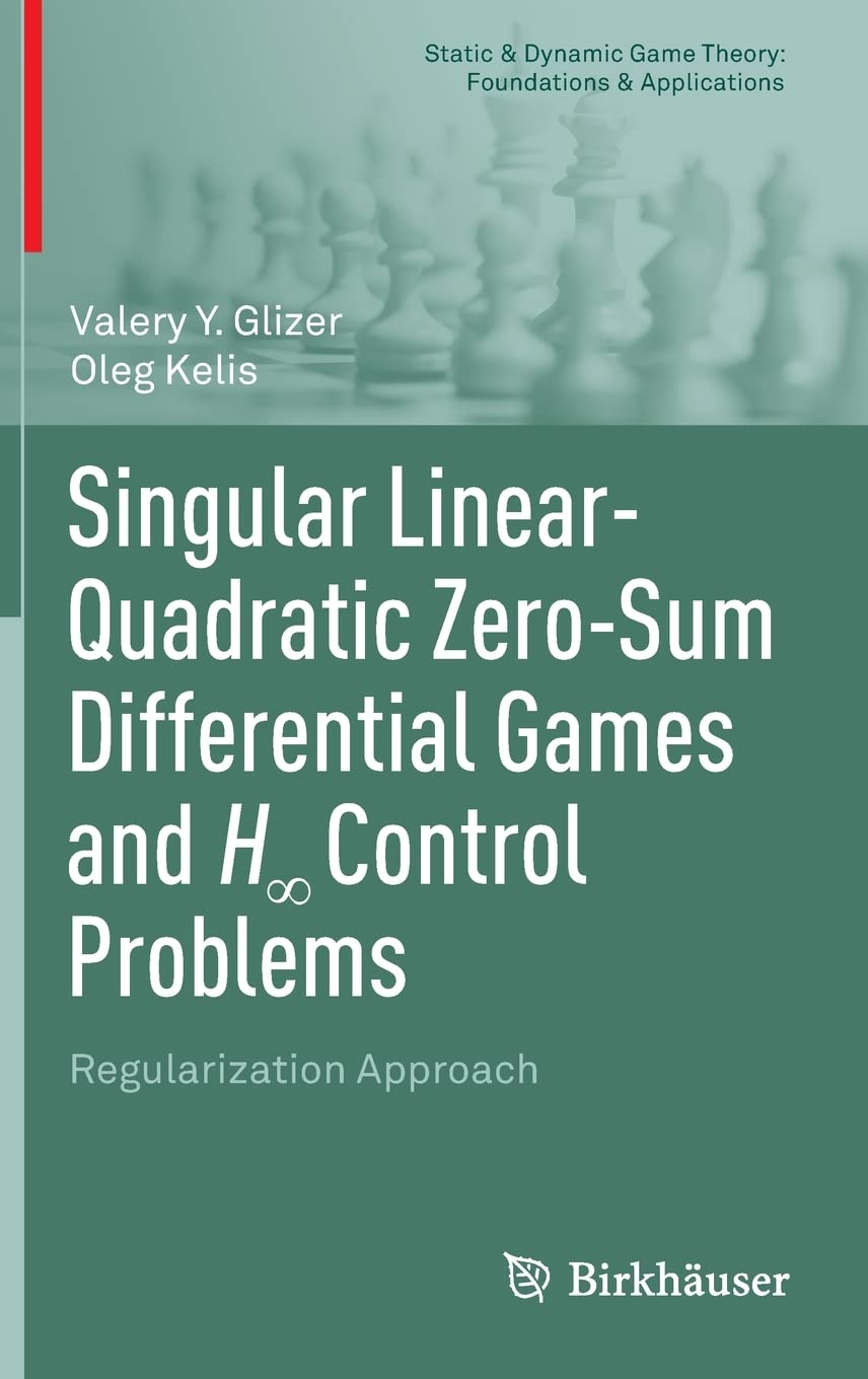 Singular Linearquadratic Zerosum Differential Games And H Control Problems Regularization Approach Valery Y Glizer