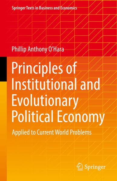 Principles Of Institutional And Evolutionary Political Economy Applied To Current World Problems Phillip Anthony Ohara
