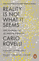 Reality Is Not What It Seems The Journey To Quantum Gravity Carlo Rovelli