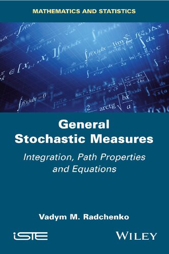 General Stochastic Measures Integration Path Properties And Equations Vadym M Radchenko