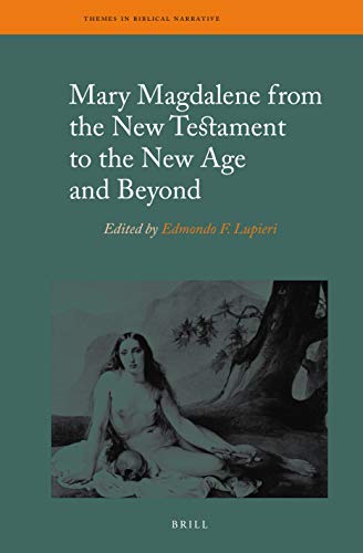 Mary Magdalene From The New Testament To The New Age And Beyond Edmondo F Lupieri