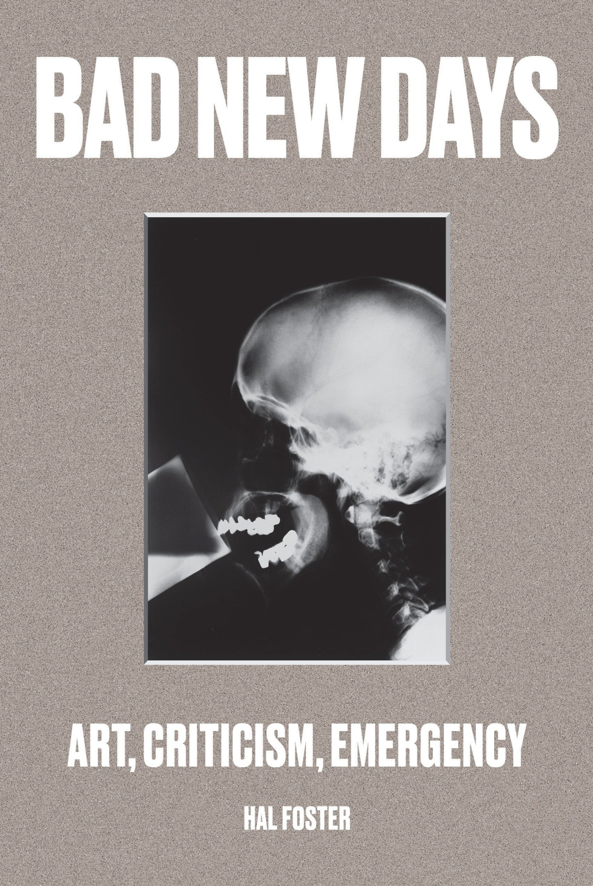 Bad New Days Art Criticism Emergency 1st Edition Hal Foster