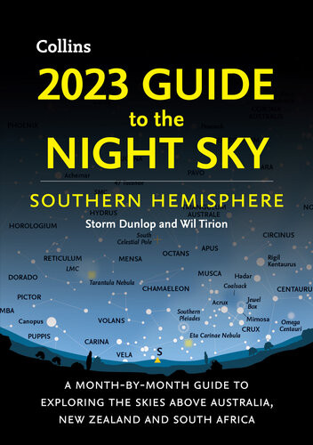 2023 Guide To The Night Sky Southern Hemisphere A Monthbymonth Guide To Exploring The Skies Above Australia New Zealand And South Africa Storm Dunlop