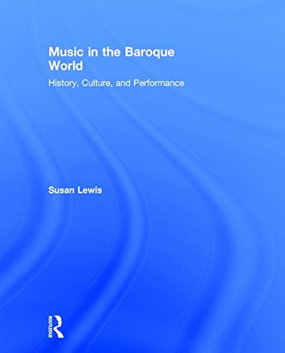 Music In The Baroque World History Culture And Performance Susan Lewis Hammond