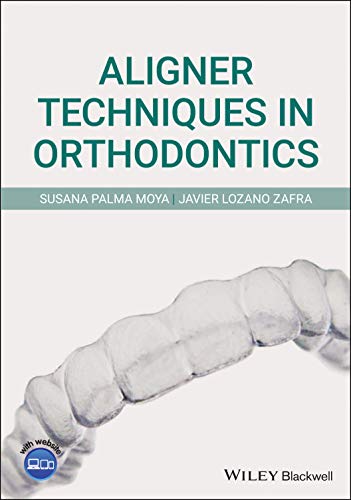 Aligner Techniques In Orthodontics 1st Susana Palma Moya Javier Lozano Zafra