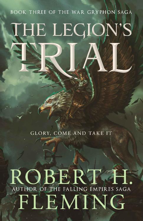 The Legions Trial The War Gryphon Saga Book 3 Robert H Fleming