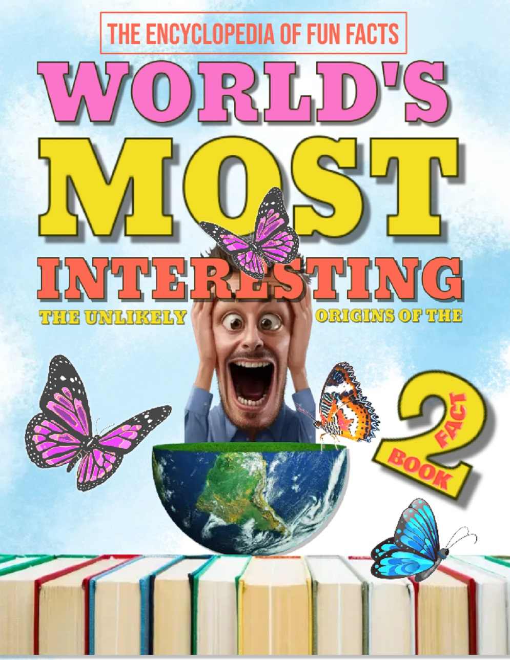 The Encyclopedia Of Fun Facts The Unlikely Origins Of The Worlds Most Interesting Fact Book 2 Chome Publishing