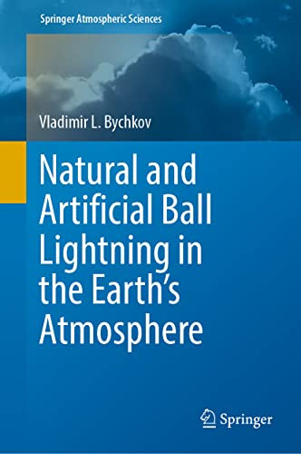 Natural And Artificial Ball Lightning In The Earths Atmosphere Vladimir L Bychkov