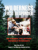Wilderness First Responder How To Recognize Treat And Prevent Emergencies In The Backcountry 4th Buck Tilton