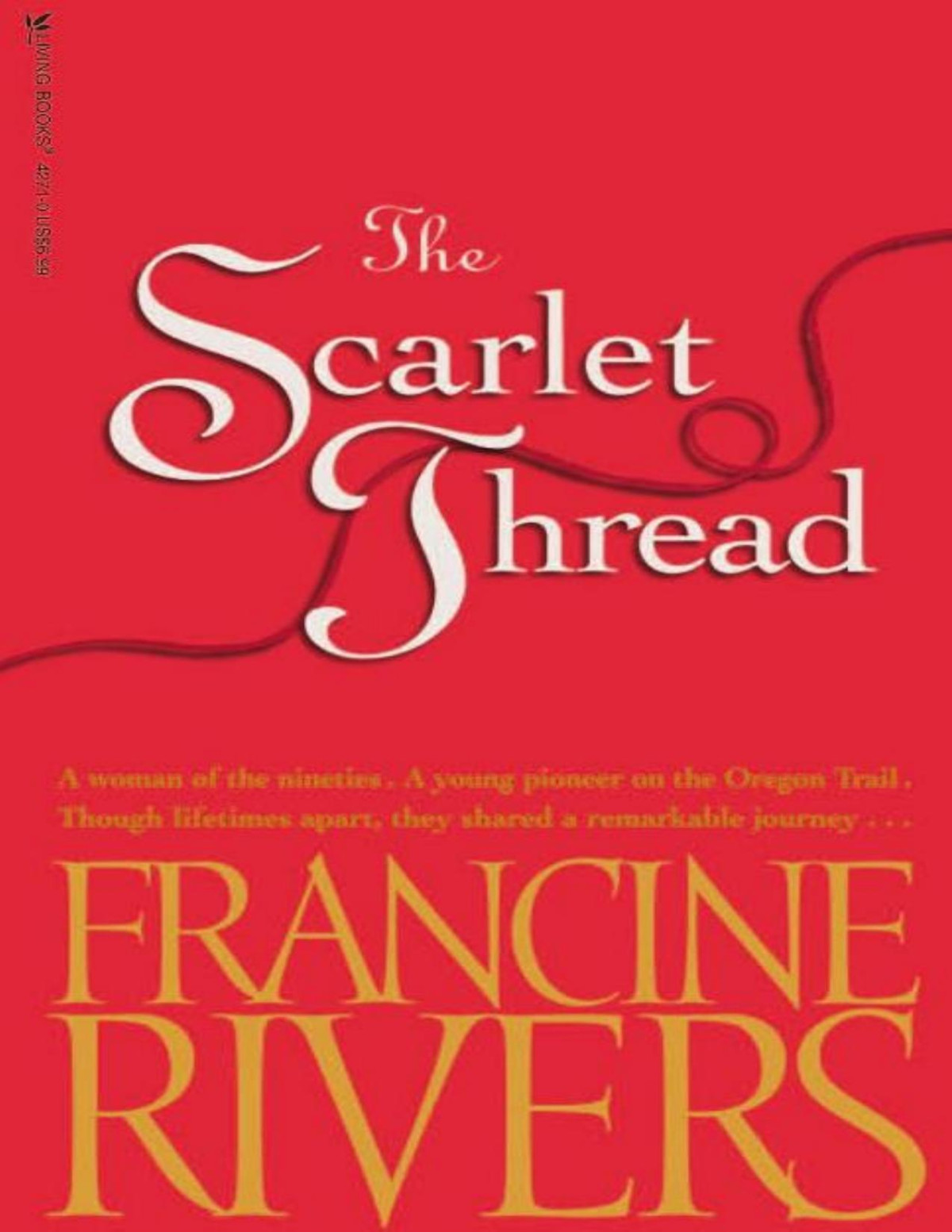 The Scarlet Thread A Novel The Historical Christian Fiction Story Of Two Women Centuries Apart Joined Through A Journal From The Oregon Trail Francine Rivers