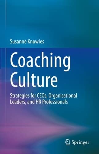 Coaching Culture Strategies For Ceos Organisational Leaders And Hr Professionals Susanne Knowles