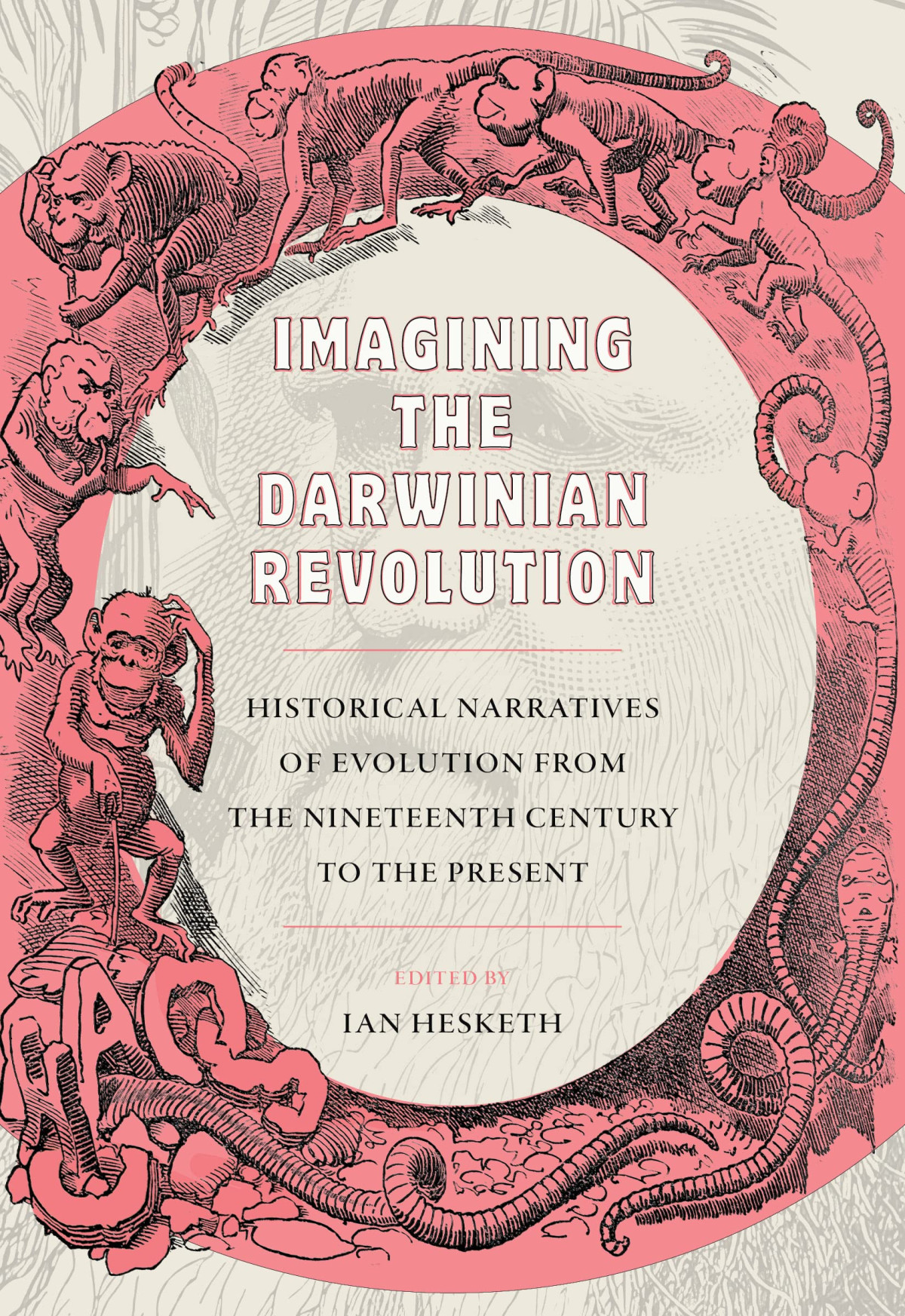 Imagining The Darwinian Revolution From The Nineteenth Century To The Present Ian Hesketh