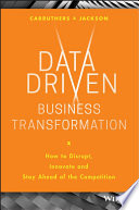 Data Driven Business Transformation How To Disrupt Innovate And Stay Ahead Of The Competition 1st Edition Peter Jackson