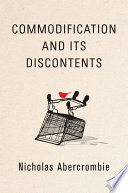 Commodification And Its Discontents 1st Edition Nicholas Abercrombie